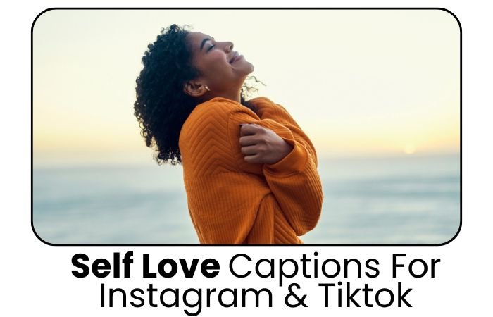 Self Love Captions For Instagram & Tiktok