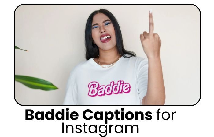 Baddie Captions for Instagram
