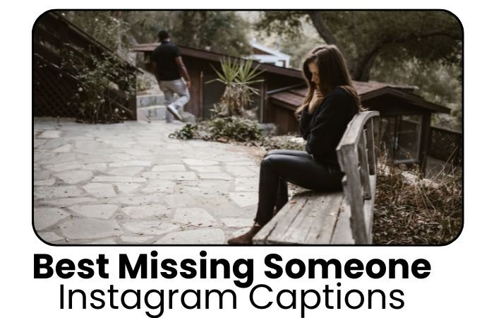 Best Missing Someone Instagram Captions