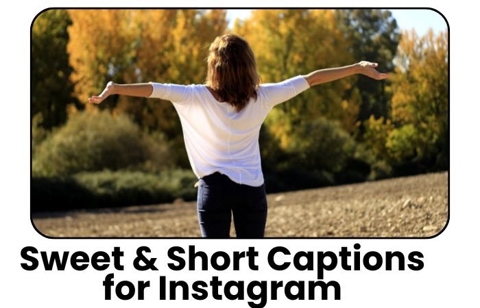 Sweet & Short Captions for Instagram